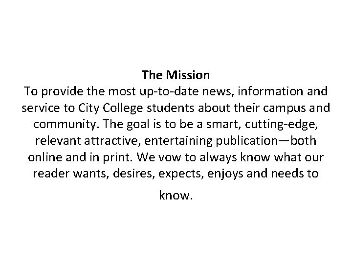 The Mission To provide the most up-to-date news, information and service to City College