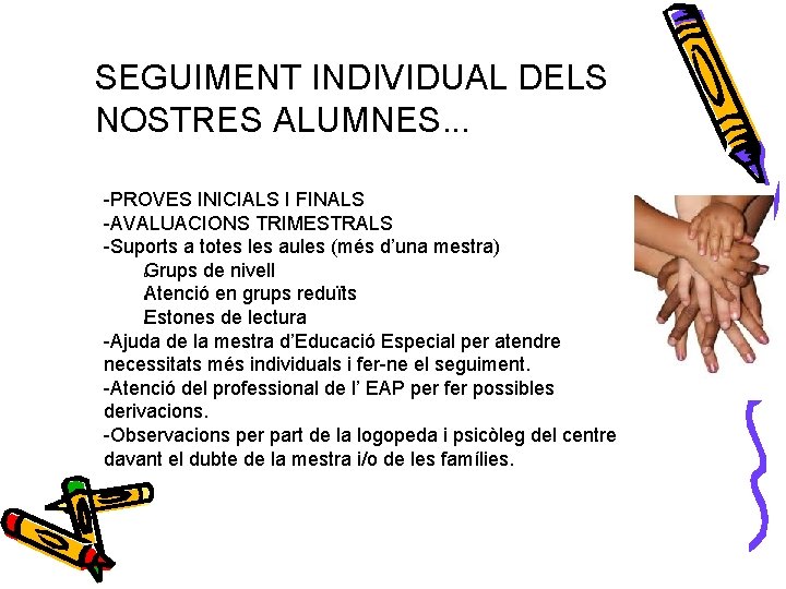 SEGUIMENT INDIVIDUAL DELS NOSTRES ALUMNES. . . -PROVES INICIALS I FINALS -AVALUACIONS TRIMESTRALS -Suports