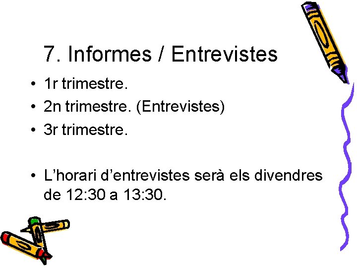 7. Informes / Entrevistes • 1 r trimestre. • 2 n trimestre. (Entrevistes) •