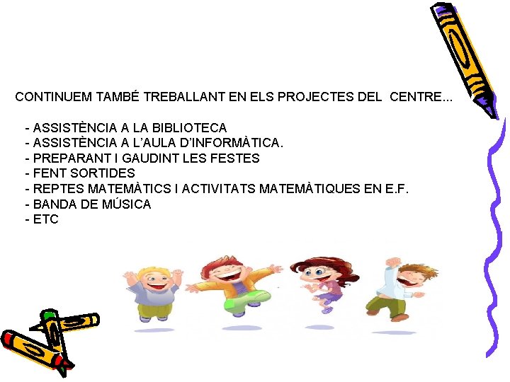 CONTINUEM TAMBÉ TREBALLANT EN ELS PROJECTES DEL CENTRE. . . - ASSISTÈNCIA A LA