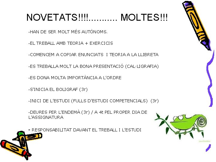 NOVETATS!!!!. . . MOLTES!!! -HAN DE SER MOLT MÉS AUTÒNOMS. -EL TREBALL AMB TEORIA
