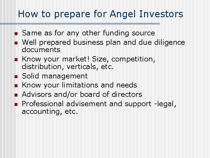 How to prepare for Angel Investors n n n n Same as for any