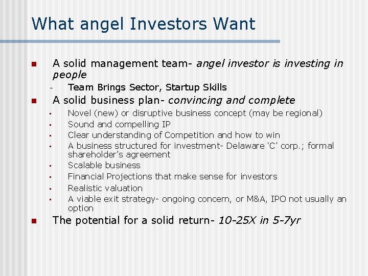 What angel Investors Want A solid management team- angel investor is investing in people