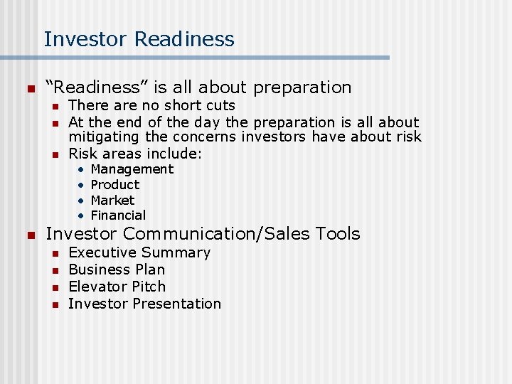 Investor Readiness n “Readiness” is all about preparation n There are no short cuts