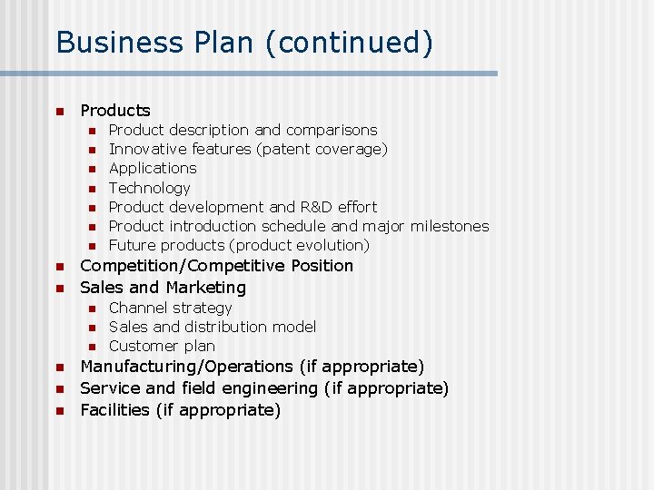 Business Plan (continued) n Products n n n n n Competition/Competitive Position Sales and