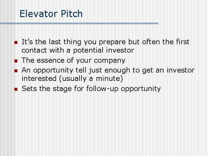 Elevator Pitch n n It’s the last thing you prepare but often the first