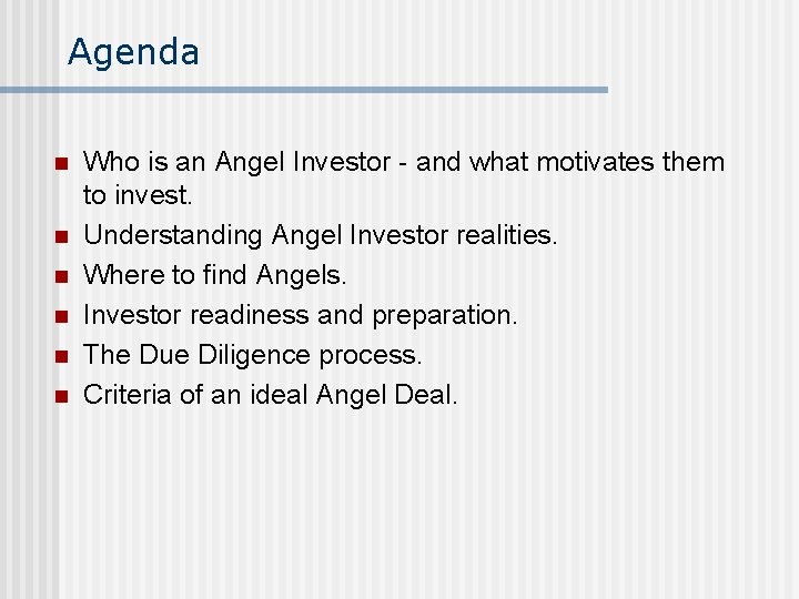 Agenda n n n Who is an Angel Investor - and what motivates them