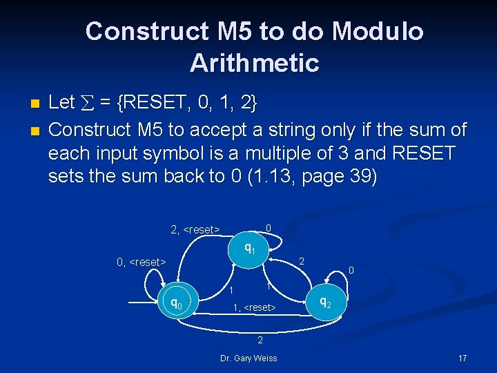 Construct M 5 to do Modulo Arithmetic n n Let = {RESET, 0, 1,