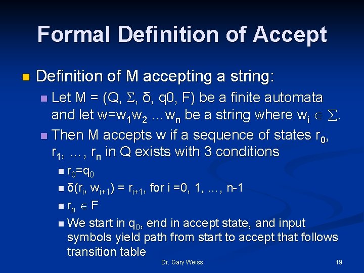 Formal Definition of Accept n Definition of M accepting a string: Let M =