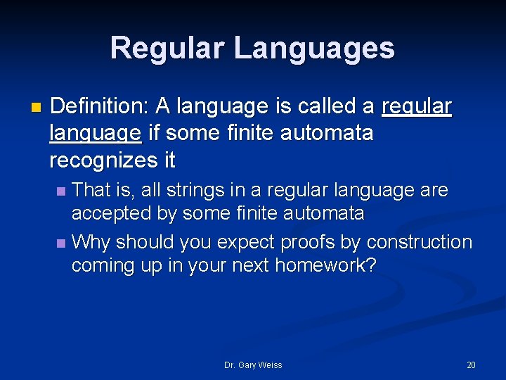 Regular Languages n Definition: A language is called a regular language if some finite