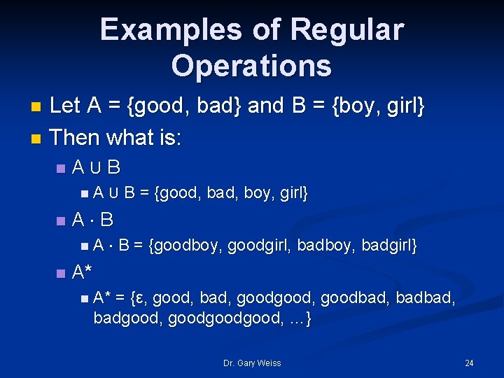 Examples of Regular Operations Let A = {good, bad} and B = {boy, girl}