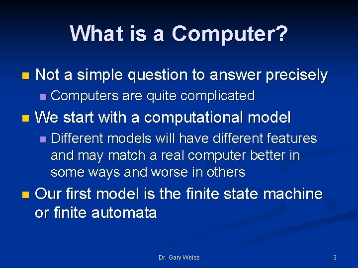 What is a Computer? n Not a simple question to answer precisely n n