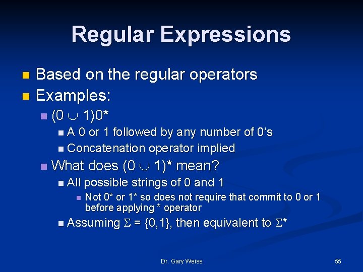 Regular Expressions Based on the regular operators n Examples: n n (0 1)0* n.