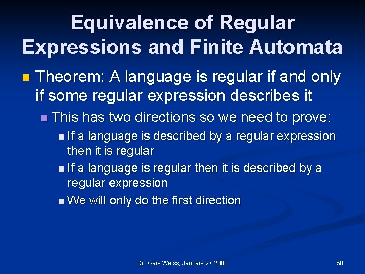 Equivalence of Regular Expressions and Finite Automata n Theorem: A language is regular if