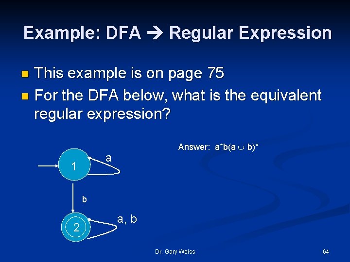 Example: DFA Regular Expression This example is on page 75 n For the DFA
