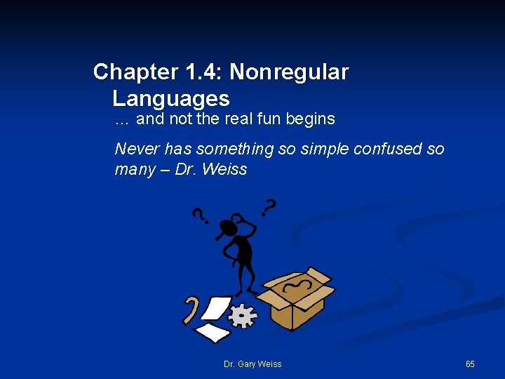 Chapter 1. 4: Nonregular Languages … and not the real fun begins Never has