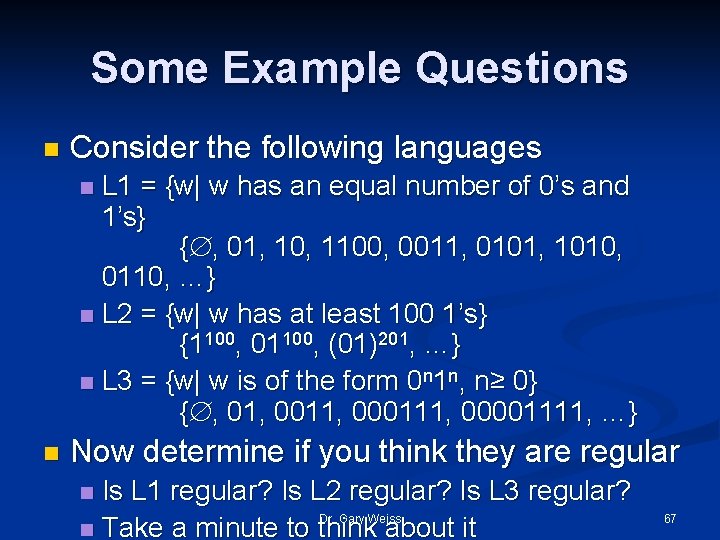 Some Example Questions n Consider the following languages L 1 = {w| w has