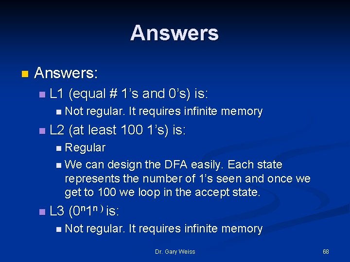 Answers n Answers: n L 1 (equal # 1’s and 0’s) is: n Not