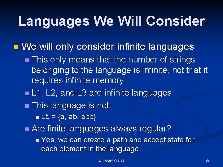 Languages We Will Consider n We will only consider infinite languages This only means