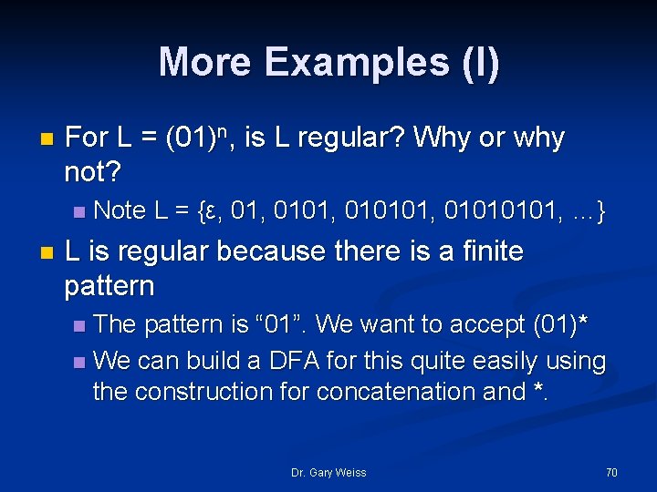 More Examples (I) n For L = (01)n, is L regular? Why or why