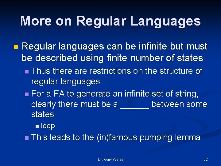 More on Regular Languages n Regular languages can be infinite but must be described