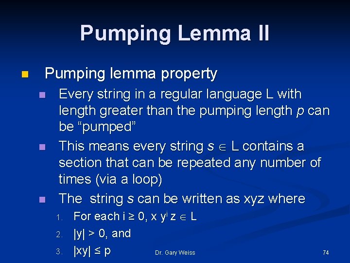 Pumping Lemma II n Pumping lemma property n n n Every string in a