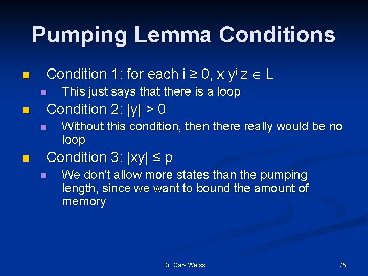 Pumping Lemma Conditions n Condition 1: for each i ≥ 0, x yi z