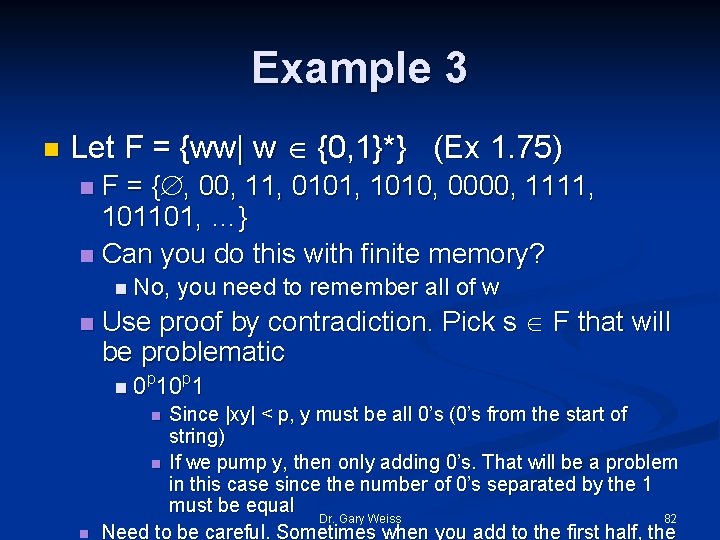 Example 3 n Let F = {ww| w {0, 1}*} (Ex 1. 75) F