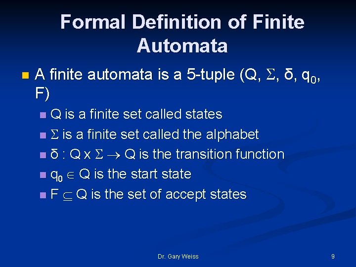 Formal Definition of Finite Automata n A finite automata is a 5 -tuple (Q,