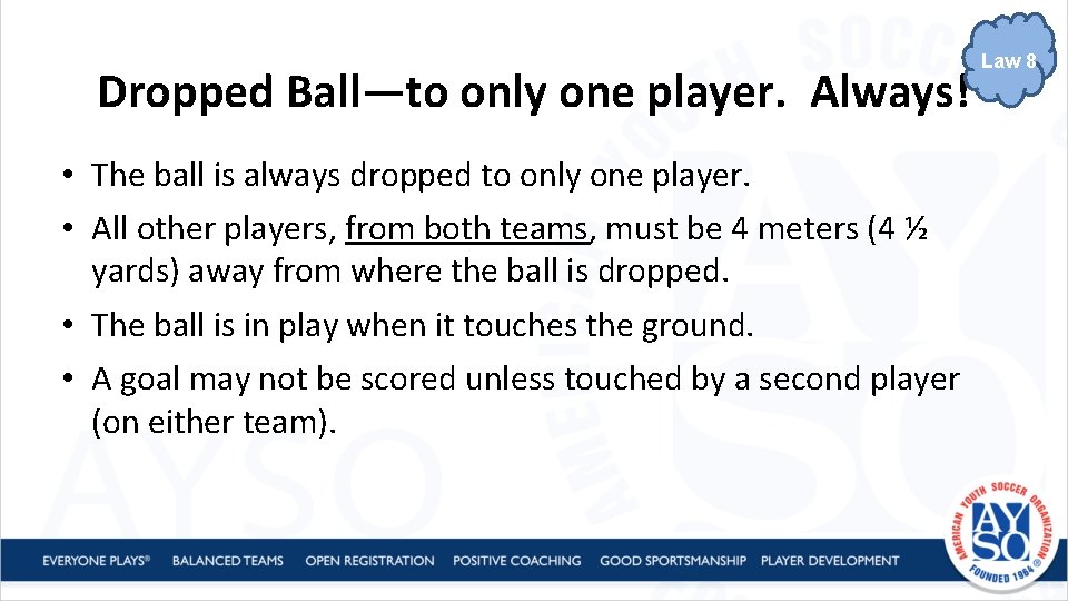 Dropped Ball—to only one player. Always! • The ball is always dropped to only