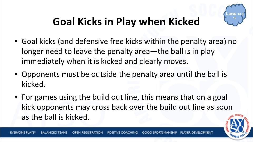 Goal Kicks in Play when Kicked Laws 16 • Goal kicks (and defensive free