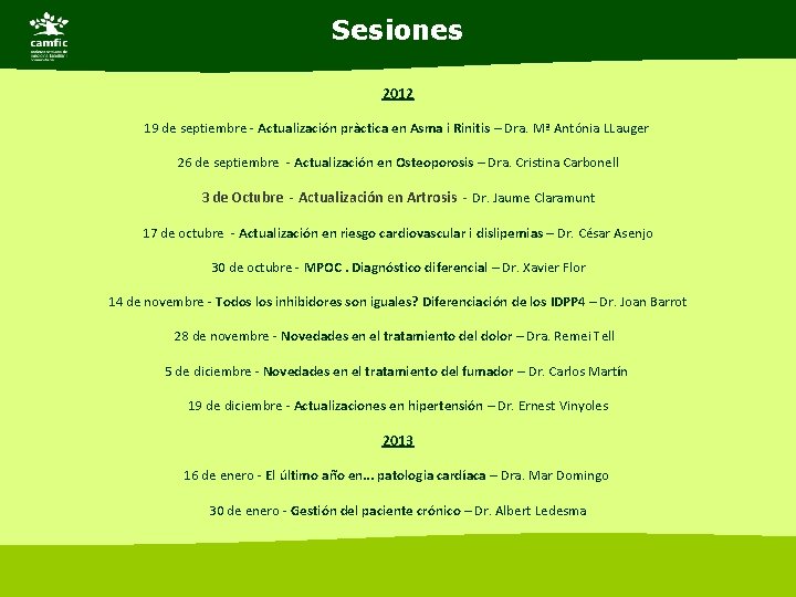 Sesiones 2012 19 de septiembre - Actualización pràctica en Asma i Rinitis – Dra. Sesiones 2012 19 de septiembre - Actualización pràctica en Asma i Rinitis – Dra.