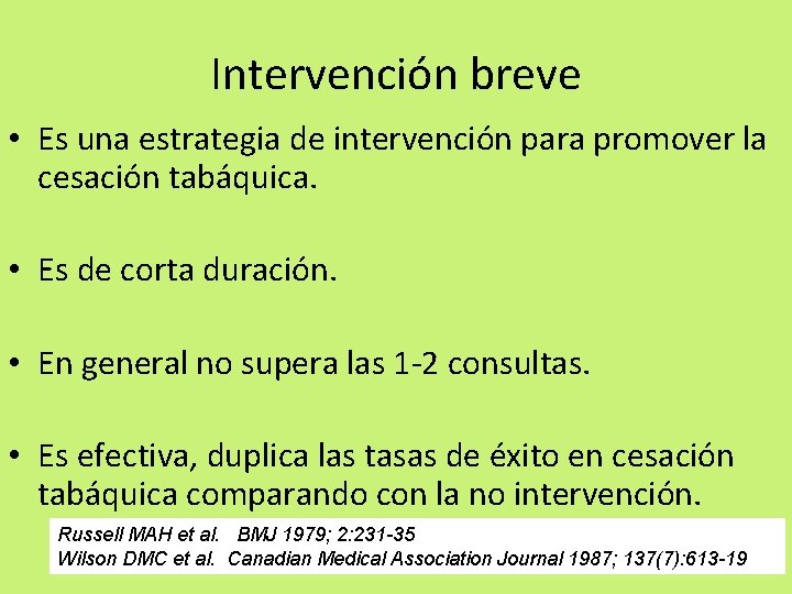Intervención breve • Es una estrategia de intervención para promover la cesación tabáquica. • Intervención breve • Es una estrategia de intervención para promover la cesación tabáquica. •