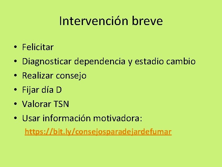 Intervención breve • • • Felicitar Diagnosticar dependencia y estadio cambio Realizar consejo Fijar Intervención breve • • • Felicitar Diagnosticar dependencia y estadio cambio Realizar consejo Fijar