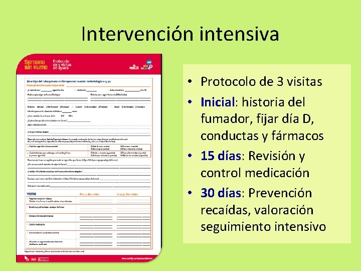 Intervención intensiva • Protocolo de 3 visitas • Inicial: historia del fumador, fijar día Intervención intensiva • Protocolo de 3 visitas • Inicial: historia del fumador, fijar día