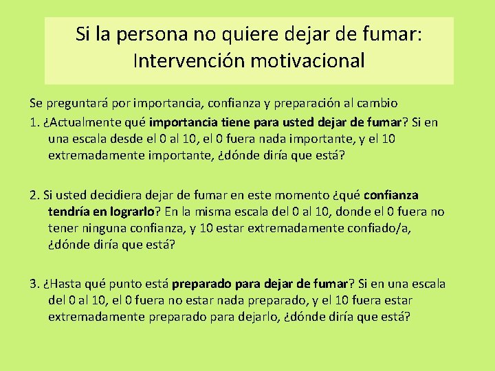 Si la persona no quiere dejar de fumar: Intervención motivacional Se preguntará por importancia, Si la persona no quiere dejar de fumar: Intervención motivacional Se preguntará por importancia,