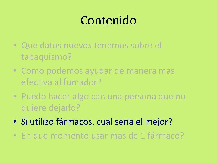 Contenido • Que datos nuevos tenemos sobre el tabaquismo? • Como podemos ayudar de Contenido • Que datos nuevos tenemos sobre el tabaquismo? • Como podemos ayudar de