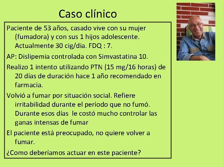 Caso clínico Paciente de 53 años, casado vive con su mujer (fumadora) y con Caso clínico Paciente de 53 años, casado vive con su mujer (fumadora) y con