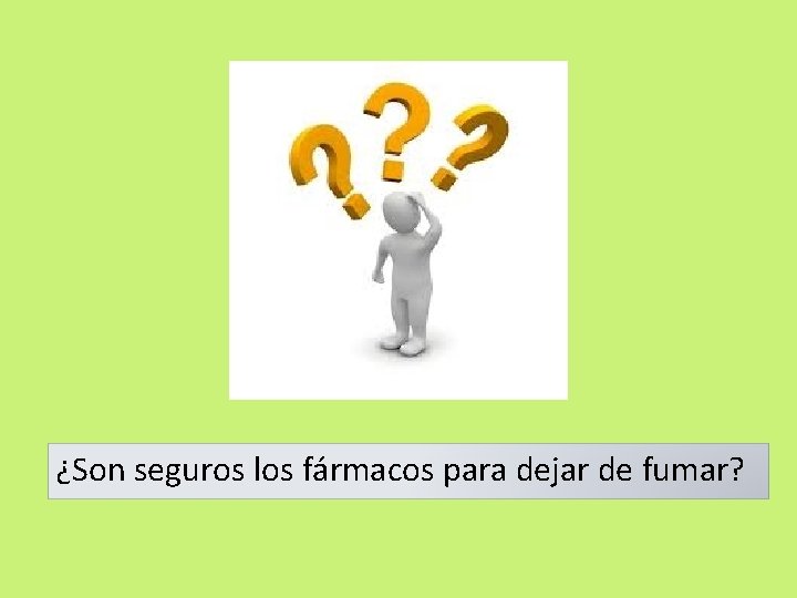 ¿Son seguros los fármacos para dejar de fumar? ¿Son seguros los fármacos para dejar de fumar?