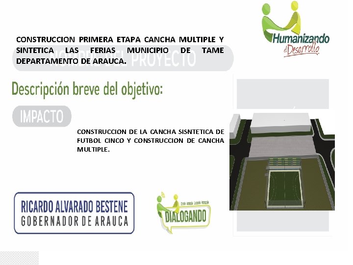 CONSTRUCCION PRIMERA ETAPA CANCHA MULTIPLE Y SINTETICA LAS FERIAS MUNICIPIO DE TAME DEPARTAMENTO DE