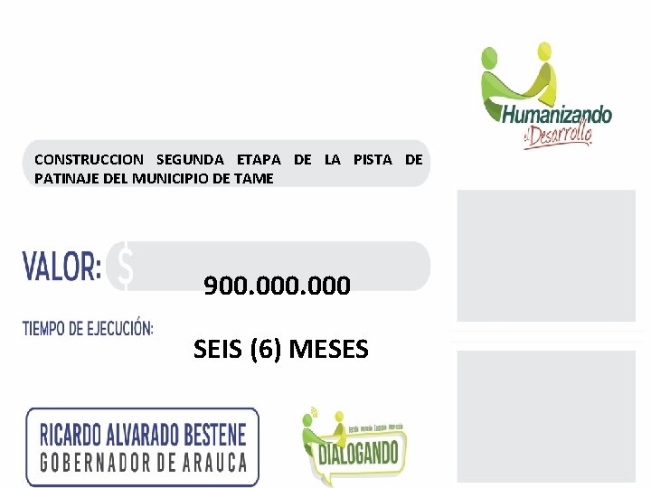 CONSTRUCCION SEGUNDA ETAPA DE LA PISTA DE PATINAJE DEL MUNICIPIO DE TAME 900. 000