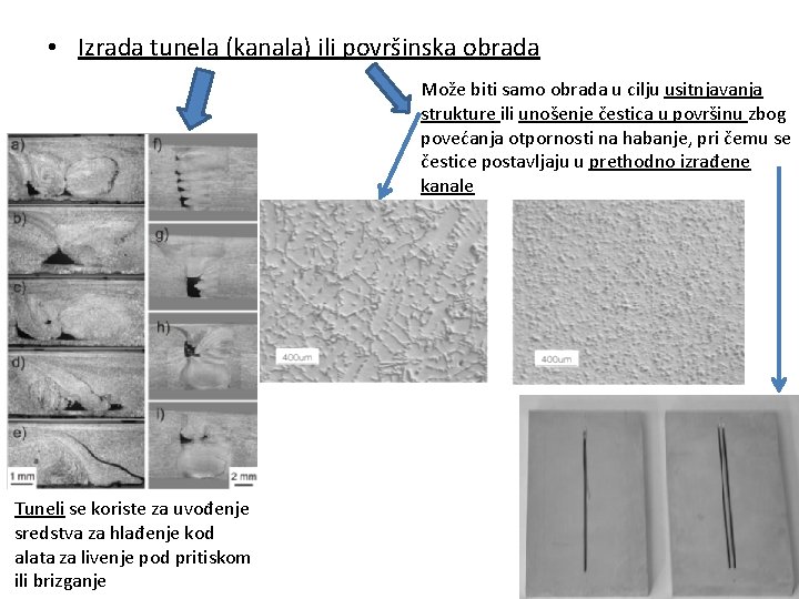  • Izrada tunela (kanala) ili površinska obrada Može biti samo obrada u cilju