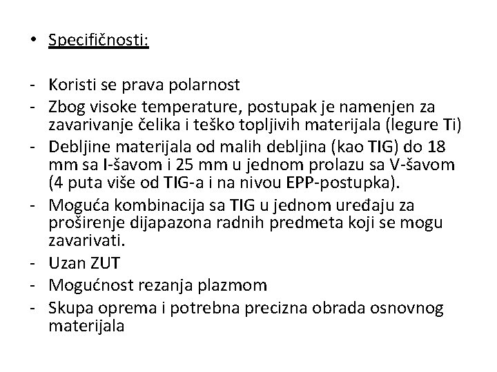 • Specifičnosti: - Koristi se prava polarnost - Zbog visoke temperature, postupak je • Specifičnosti: - Koristi se prava polarnost - Zbog visoke temperature, postupak je