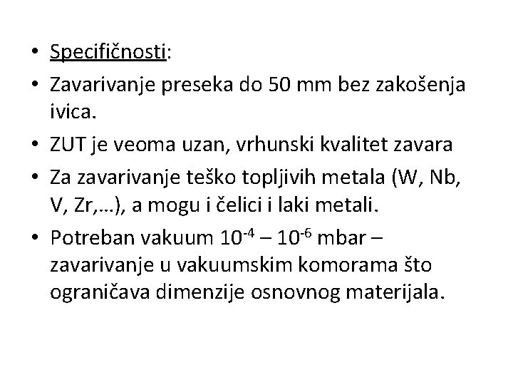  • Specifičnosti: • Zavarivanje preseka do 50 mm bez zakošenja ivica. • ZUT