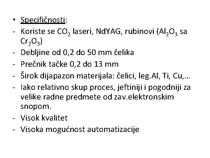  • Specifičnosti: - Koriste se CO 2 laseri, Nd. YAG, rubinovi (Al 2