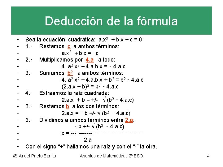 Deducción de la fórmula • • • • • Sea la ecuación cuadrática: a.