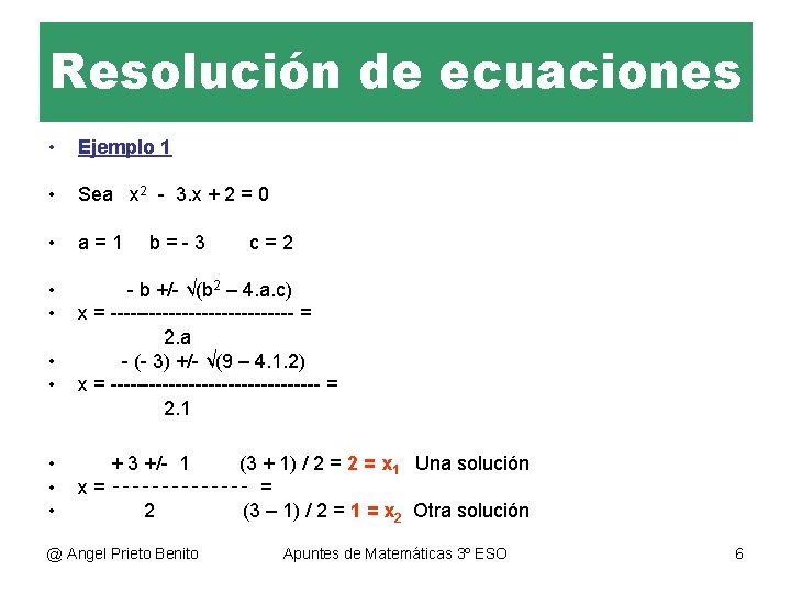 Resolución de ecuaciones • Ejemplo 1 • Sea x 2 - 3. x +