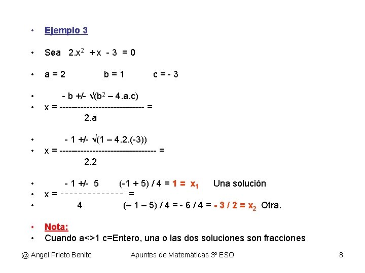  • Ejemplo 3 • Sea 2. x 2 + x - 3 =