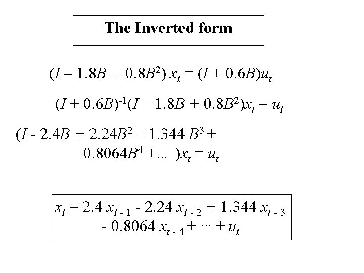 The Inverted form (I – 1. 8 B + 0. 8 B 2) xt The Inverted form (I – 1. 8 B + 0. 8 B 2) xt