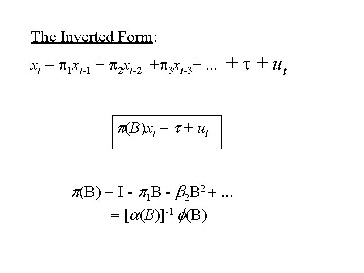 The Inverted Form: xt = p 1 xt-1 + p 2 xt-2 +p 3 The Inverted Form: xt = p 1 xt-1 + p 2 xt-2 +p 3